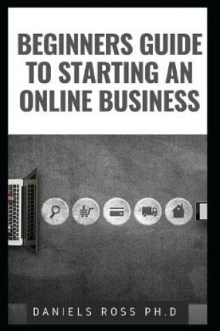 Cover of Beginners Guide to Starting an Online Business