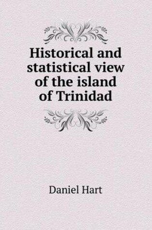 Cover of Historical and statistical view of the island of Trinidad