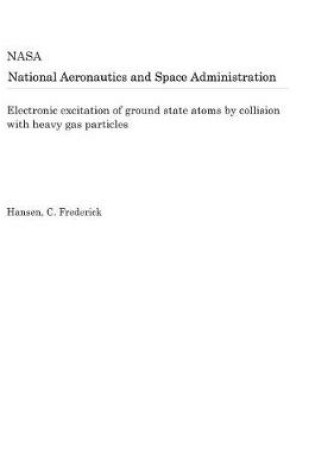 Cover of Electronic Excitation of Ground State Atoms by Collision with Heavy Gas Particles