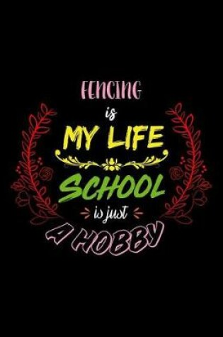 Cover of Fencing Is My Life School Is Just A Hobby