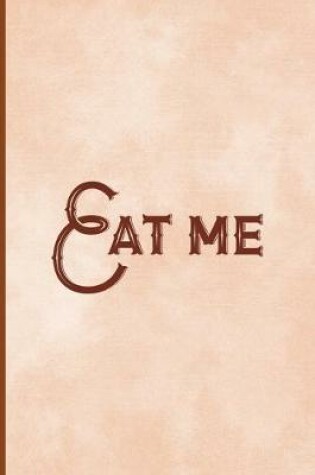 Cover of Eat Me