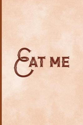 Book cover for Eat Me