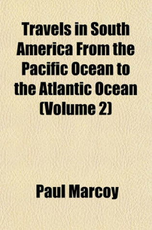 Cover of Travels in South America from the Pacific Ocean to the Atlantic Ocean (Volume 2)