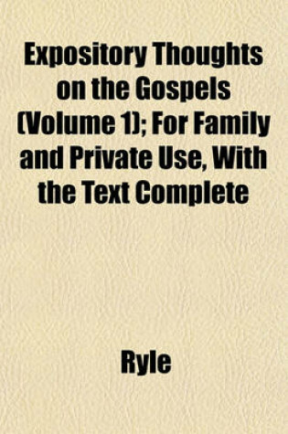 Cover of Expository Thoughts on the Gospels (Volume 1); For Family and Private Use, with the Text Complete