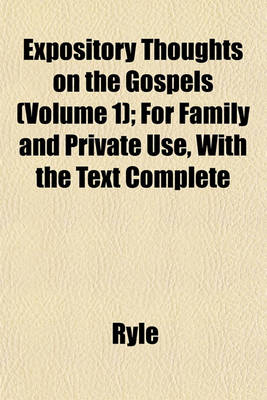 Book cover for Expository Thoughts on the Gospels (Volume 1); For Family and Private Use, with the Text Complete