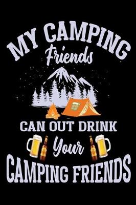Book cover for My camping friends can out drink your camping friends