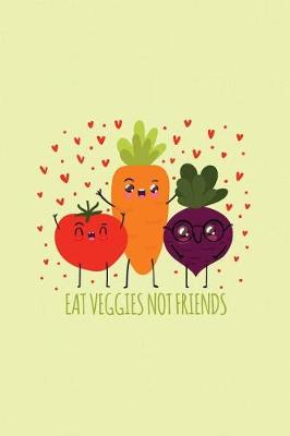 Cover of Eat Veggies Not Friends