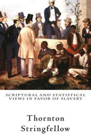 Cover of Scriptural and Statistical Views in Favor of Slavery