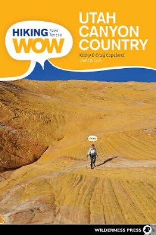 Cover of Hiking from Here to WOW: Utah Canyon Country