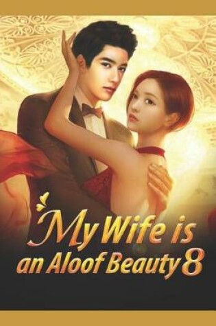 Cover of My Wife Is an Aloof Beauty 8