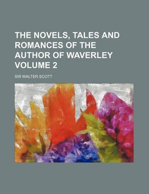 Book cover for The Novels, Tales and Romances of the Author of Waverley Volume 2