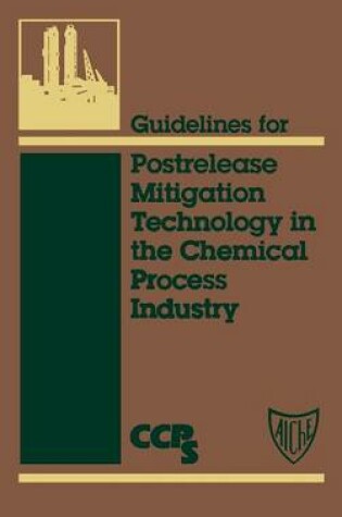 Cover of Guidelines for Postrelease Mitigation Technology in the Chemical Process Industry