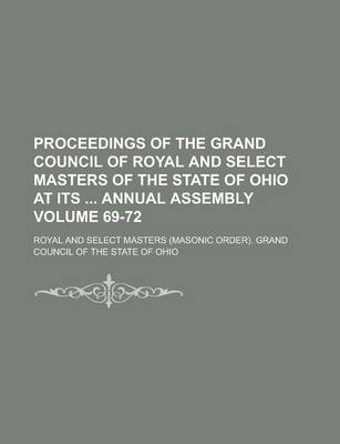 Book cover for Proceedings of the Grand Council of Royal and Select Masters of the State of Ohio at Its Annual Assembly Volume 69-72