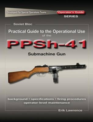 Book cover for Practical Guide to the Operational Use of the Ppsh-41 Submachine Gun