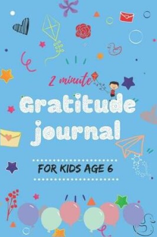 Cover of 2 Minute Gratitude Journal for Kids Age 6