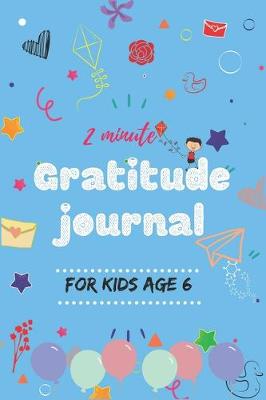 Book cover for 2 Minute Gratitude Journal for Kids Age 6