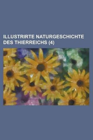 Cover of Illustrirte Naturgeschichte Des Thierreichs (4 )