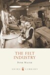 Book cover for The Felt Industry