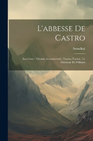 Cover of L'abbesse De Castro; Les Cenci; Vittoria Accoramboni; Vanina Vanini; La Duchesse De Palliano