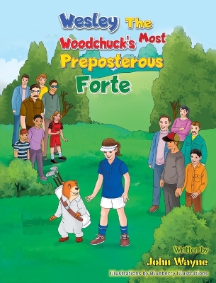 Book cover for Wesley The Woodchuck's Most Preposterous Forte