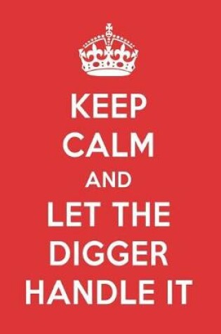 Cover of Keep Calm and Let the Digger Handle It