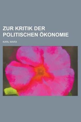 Cover of Zur Kritik Der Politischen Okonomie