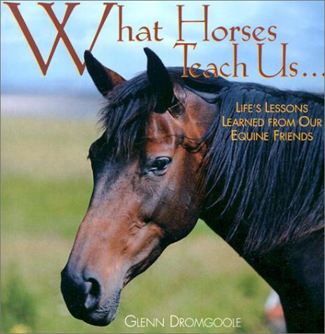 Cover of What Horses Teach Us: Life's Lessons Learned from Our Equine Friends