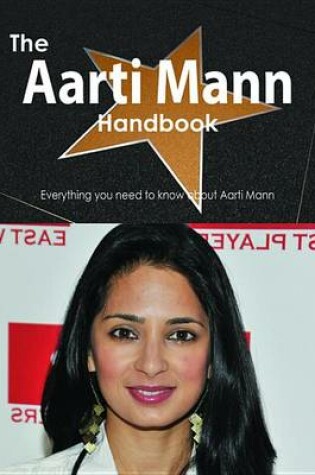 Cover of The Aarti Mann Handbook - Everything You Need to Know about Aarti Mann