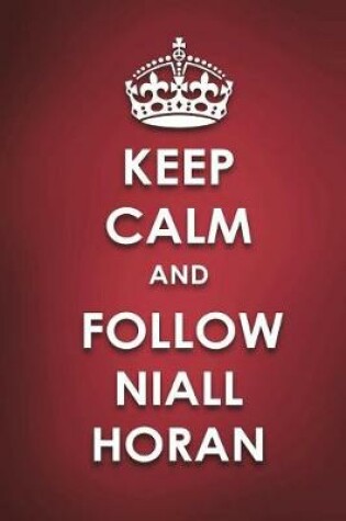 Cover of Keep Calm And Follow Niall Horan