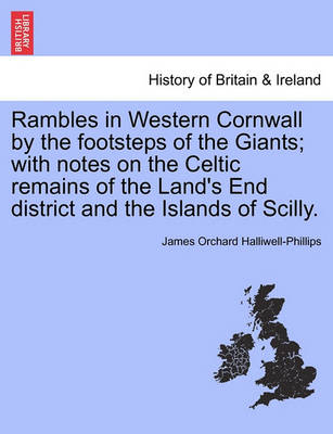 Book cover for Rambles in Western Cornwall by the Footsteps of the Giants; With Notes on the Celtic Remains of the Land's End District and the Islands of Scilly.