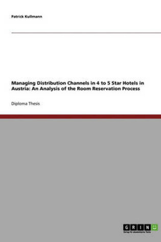 Cover of Managing Distribution Channels in 4 to 5 Star Hotels in Austria