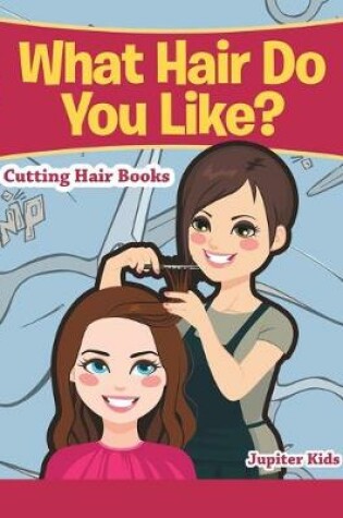 Cover of What Hair Do You Like?