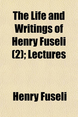 Book cover for The Life and Writings of Henry Fuseli (Volume 2); Lectures