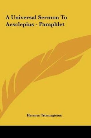 Cover of A Universal Sermon to Aesclepius - Pamphlet