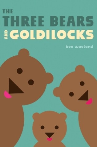 Cover of The Three Bears and Goldilocks