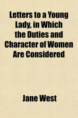 Cover of Letters to a Young Lady, in Which the Duties and Character of Women Are Considered