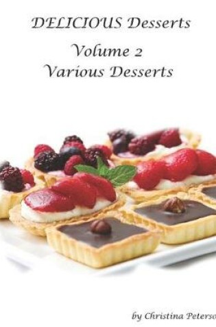 Cover of Delicious Desserts Various Desserts Volume 2