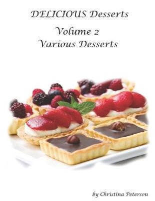 Book cover for Delicious Desserts Various Desserts Volume 2