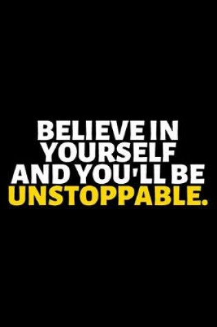 Cover of Believe In Yourself And You'll Be Unstoppable