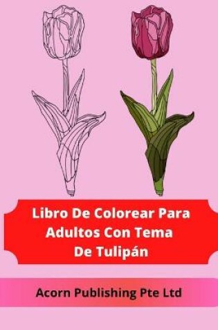 Cover of Libro De Colorear Para Adultos Con Tema De Tulipán