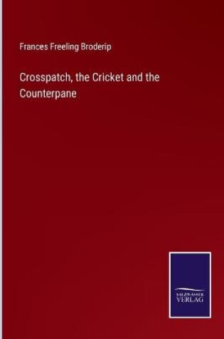 Cover of Crosspatch, the Cricket and the Counterpane