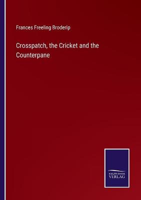 Book cover for Crosspatch, the Cricket and the Counterpane