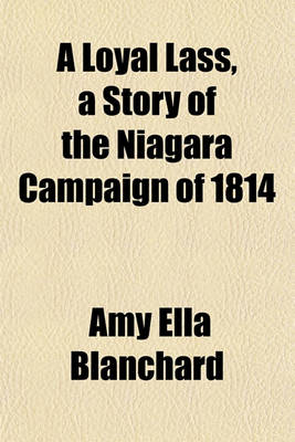 Book cover for A Loyal Lass, a Story of the Niagara Campaign of 1814