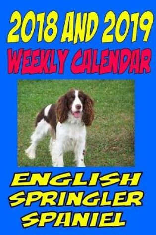 Cover of 2018 and 2019 Weekly Calendar English Springler Spaniel