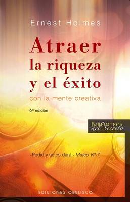 Book cover for Atrer la Riqueza y el Exito Con la Mente Creativa