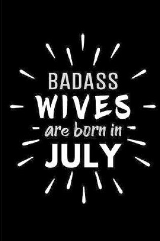 Cover of Badass Wives Are Born In July