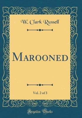 Book cover for Marooned, Vol. 2 of 3 (Classic Reprint)