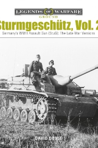 Cover of Sturmgeschutz: Germany's WWII Assault Gun (StuG), Vol.2: The Late War Versions