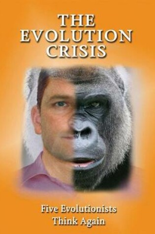 Cover of The Evolution Crisis - five evolutionists think again