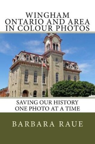 Cover of Wingham Ontario and Area in Colour Photos